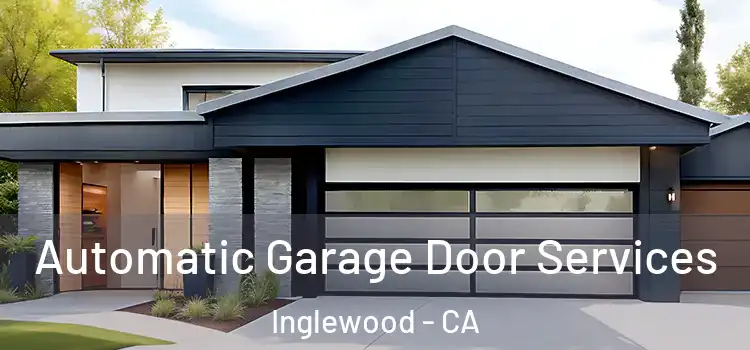 Automatic Garage Door Services Inglewood - CA