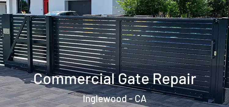  Commercial Gate Repair Inglewood - CA