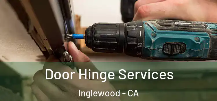 Door Hinge Services Inglewood - CA