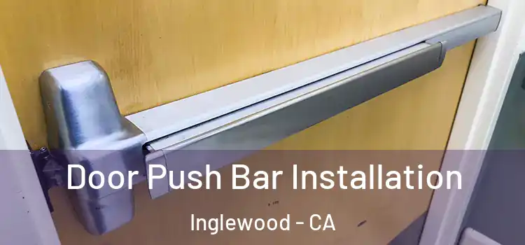  Door Push Bar Installation Inglewood - CA