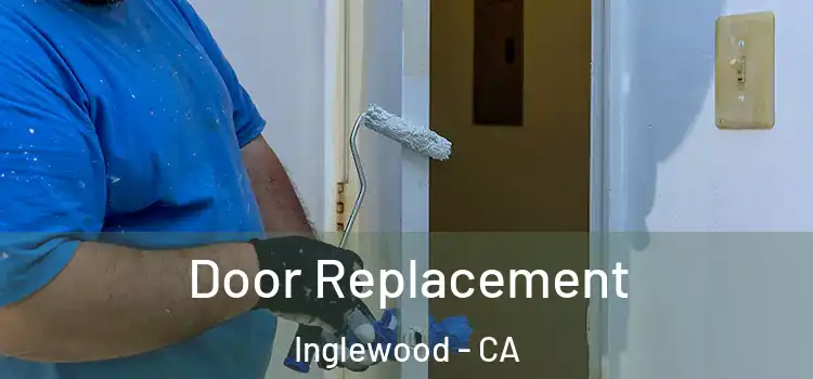  Door Replacement Inglewood - CA