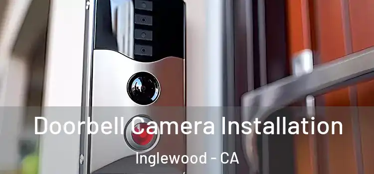  Doorbell Camera Installation Inglewood - CA
