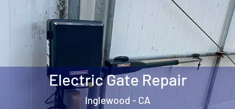  Electric Gate Repair Inglewood - CA