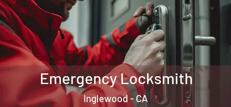 Emergency Locksmith Inglewood - CA