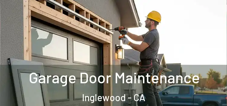 Garage Door Maintenance Inglewood - CA