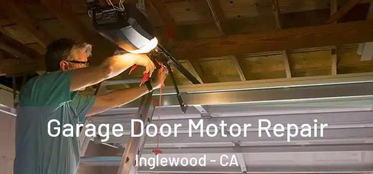  Garage Door Motor Repair Inglewood - CA