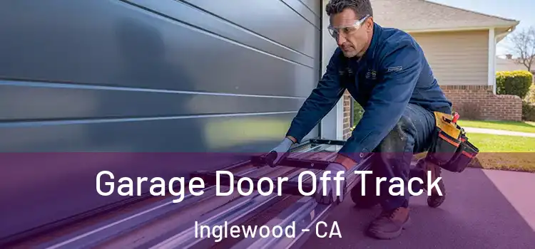  Garage Door Off Track Inglewood - CA