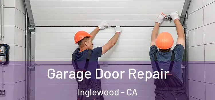  Garage Door Repair Inglewood - CA