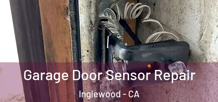  Garage Door Sensor Repair Inglewood - CA