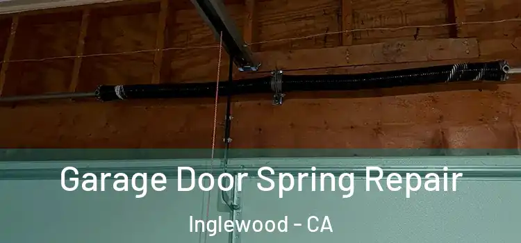  Garage Door Spring Repair Inglewood - CA