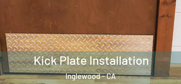 Kick Plate Installation Inglewood - CA