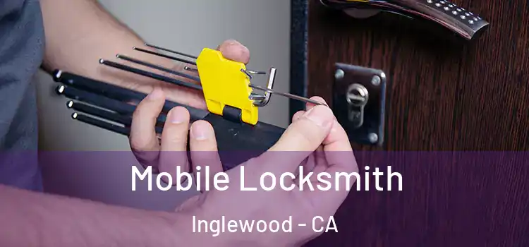  Mobile Locksmith Inglewood - CA