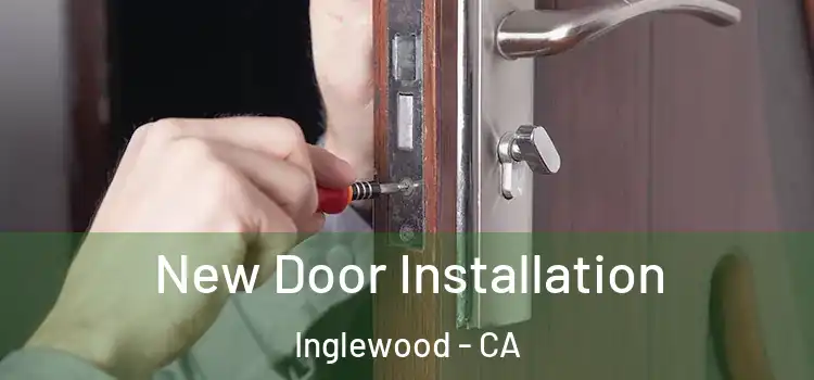 New Door Installation Inglewood - CA