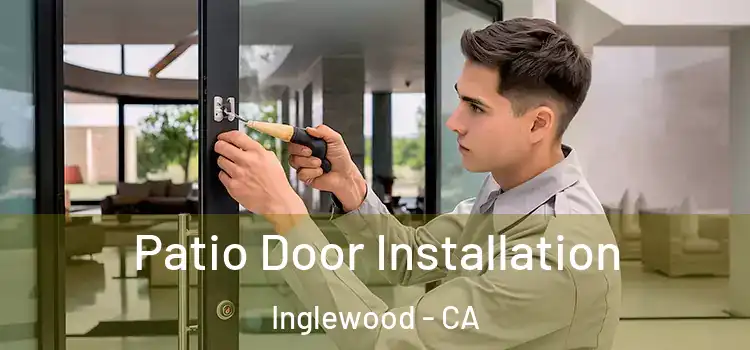 Patio Door Installation Inglewood - CA