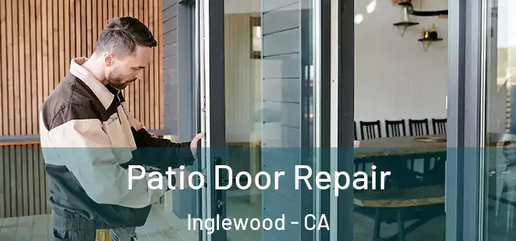 Patio Door Repair Inglewood - CA