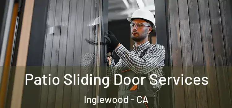  Patio Sliding Door Services Inglewood - CA