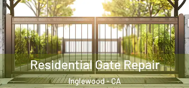  Residential Gate Repair Inglewood - CA