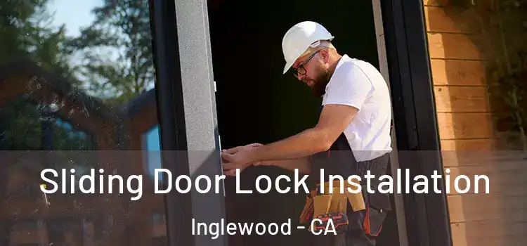 Sliding Door Lock Installation Inglewood - CA